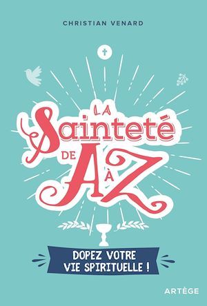 Couverture ebook de La sainteté de A à Z, de Christian Venard