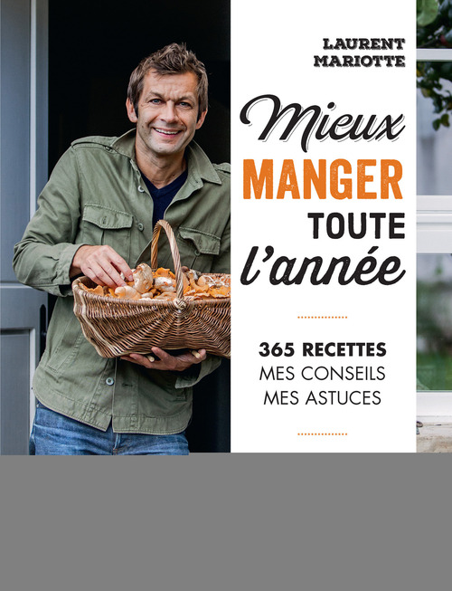 Couverture ebook de Mieux manger toute l'année - 2018, de Laurent Mariotte