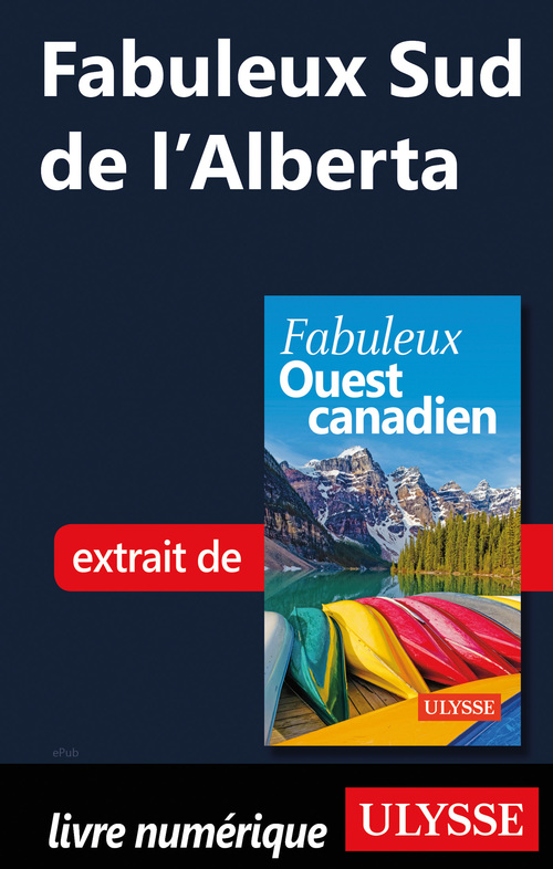 Couverture ebook de Fabuleux Sud de l'Alberta, de Annie Gilbert