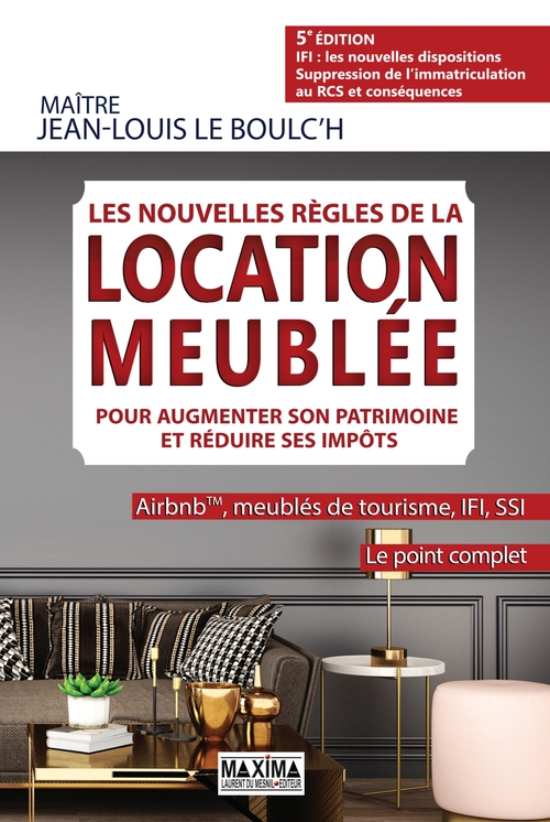 Couverture ebook de Les nouvelles règles de la location meublée pour augmenter son patrimoine et réduire ses impôts - 5e, de Jean-louis Le boulc'h