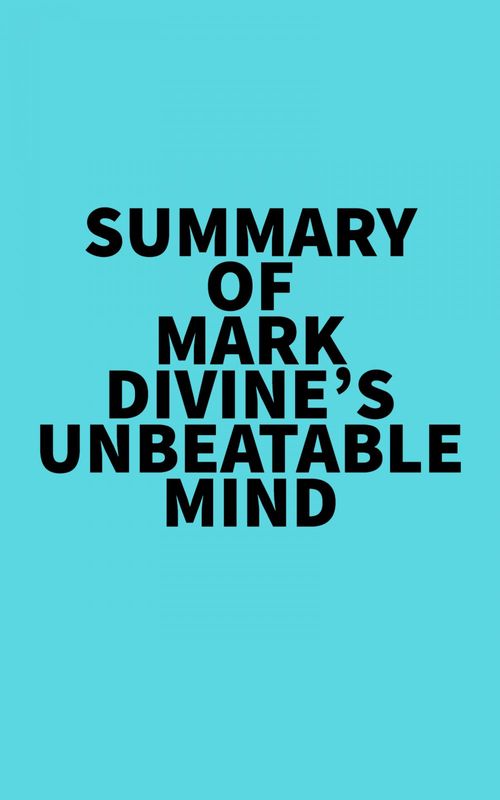 Couverture ebook de Summary of Mark Divine's Unbeatable Mind, de Everest Media