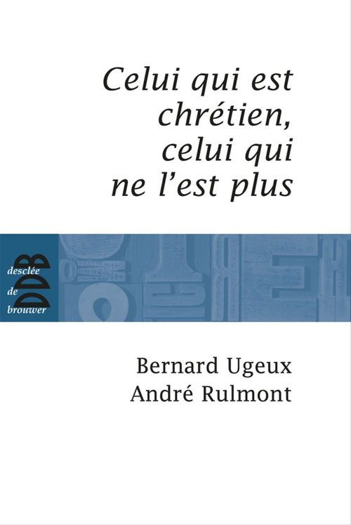 ebook cover of Celui qui est chrétien, celui qui ne l'est plus..., by Rylmont, Ugeux