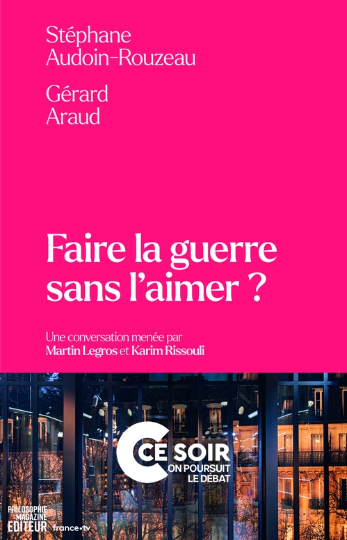ebook cover of Faire la guerre sans l'aimer ?, by Gérard Araud, Stéphane Audoin-Rouzeau