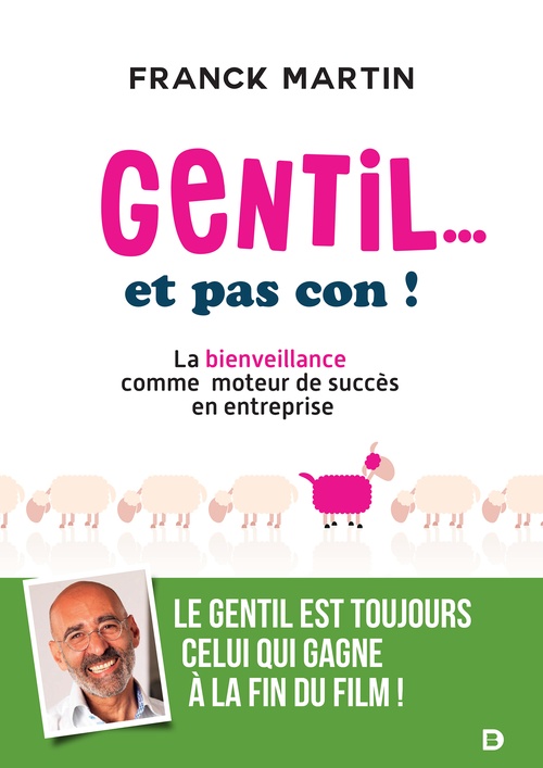 ebook cover of Gentil... et pas con ! : La bienveillance comme moteur de succès en entreprise, by Franck Martin
