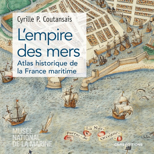 ebook cover of L'empire des mers - Atlas historique de France maritime, by Cyrille P. Coutansais