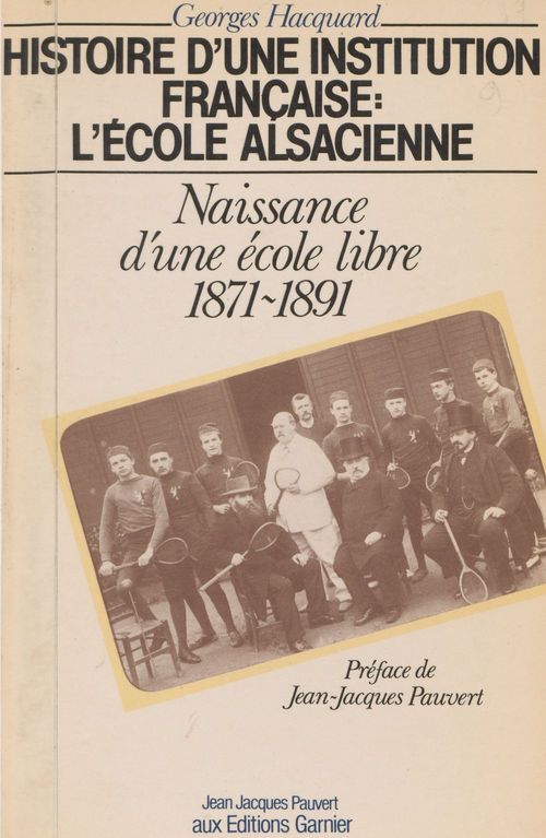 Couverture ebook de Histoire d'une institution française, l'École alsacienne (1) : Naissance d'une école libre, de Georges Hacquard