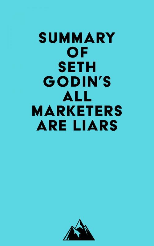 Couverture ebook de Summary of Seth Godin's All Marketers are Liars, de Everest Media