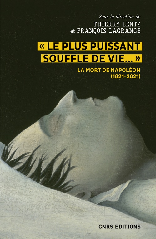 Couverture ebook de Le plus puissant souffle de vie. La mort de Napoléon (1821-2021), de Collectif, Thierry Lentz, François Lagrange