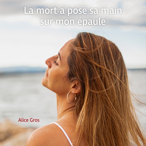 audiobook cover of La mort a posé sa main sur mon épaule, by Alice Gros
