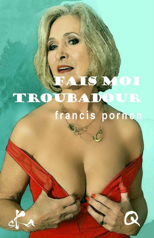Couverture ebook de Fais moi troubadour, de Francis Pornon