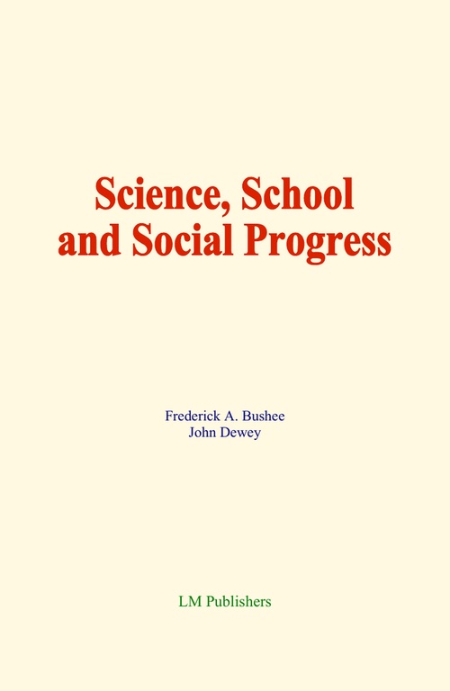 ebook cover of Science, School and Social Progress, by Frederick A. Bushee, John Dewey