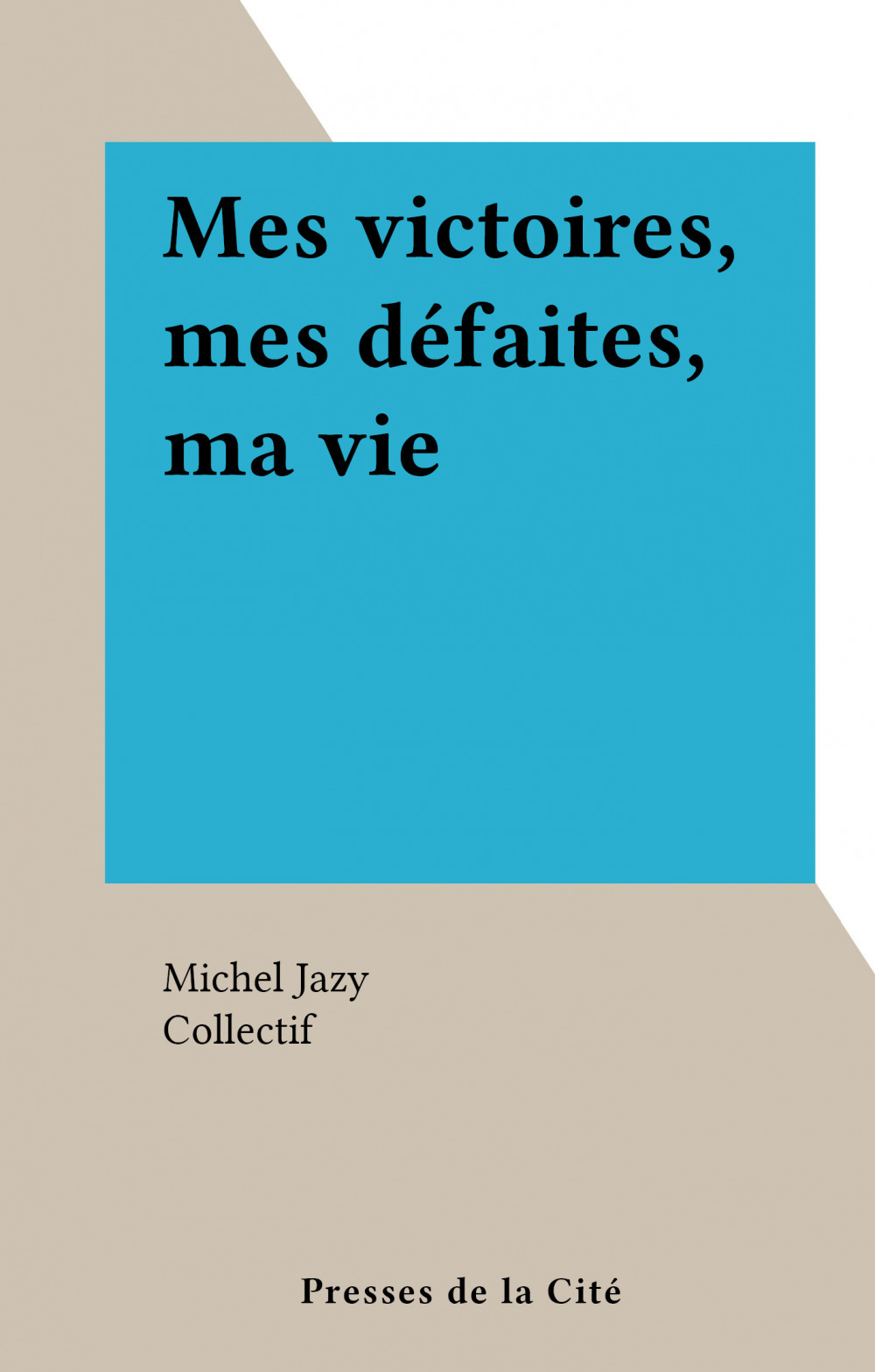 Couverture ebook de Mes victoires, mes défaites, ma vie, de Michel Jazy