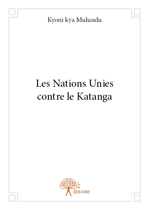 ebook cover of Les Nations Unies contre le Katanga, by Kyoni kya Mulundu