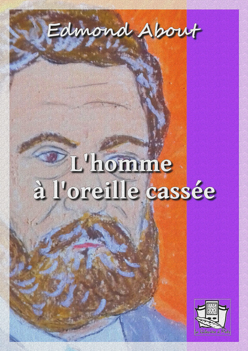 Couverture ebook de L'homme à l'oreille cassée, de Edmond About