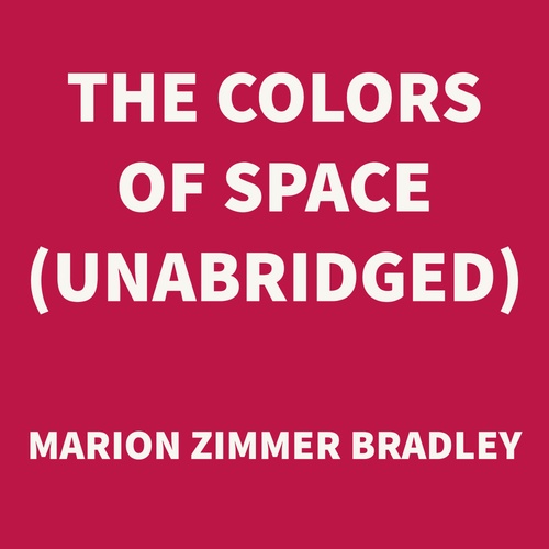 Couverture audiobook de The Colors of Space (UNABRIDGED), de Marion Zimmer Bradley