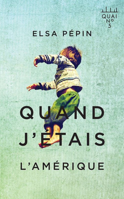 Couverture ebook de Quand j'étais l'Amérique, de Elsa Pépin