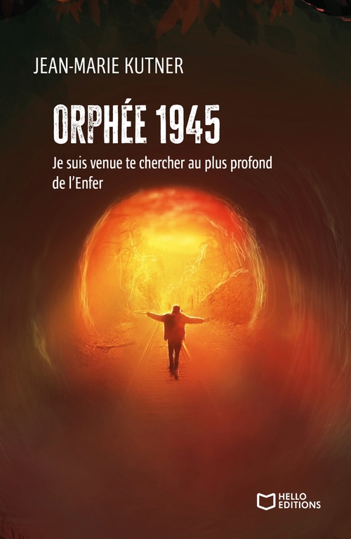ebook cover of Orphée 1945 - Je suis venue te chercher au plus profond de l'Enfer, by Jean-Marie Kutner