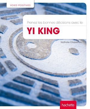 ebook cover of Prenez les bonnes décisions avec le Yi King, by Nathalie Chassériau-Banas