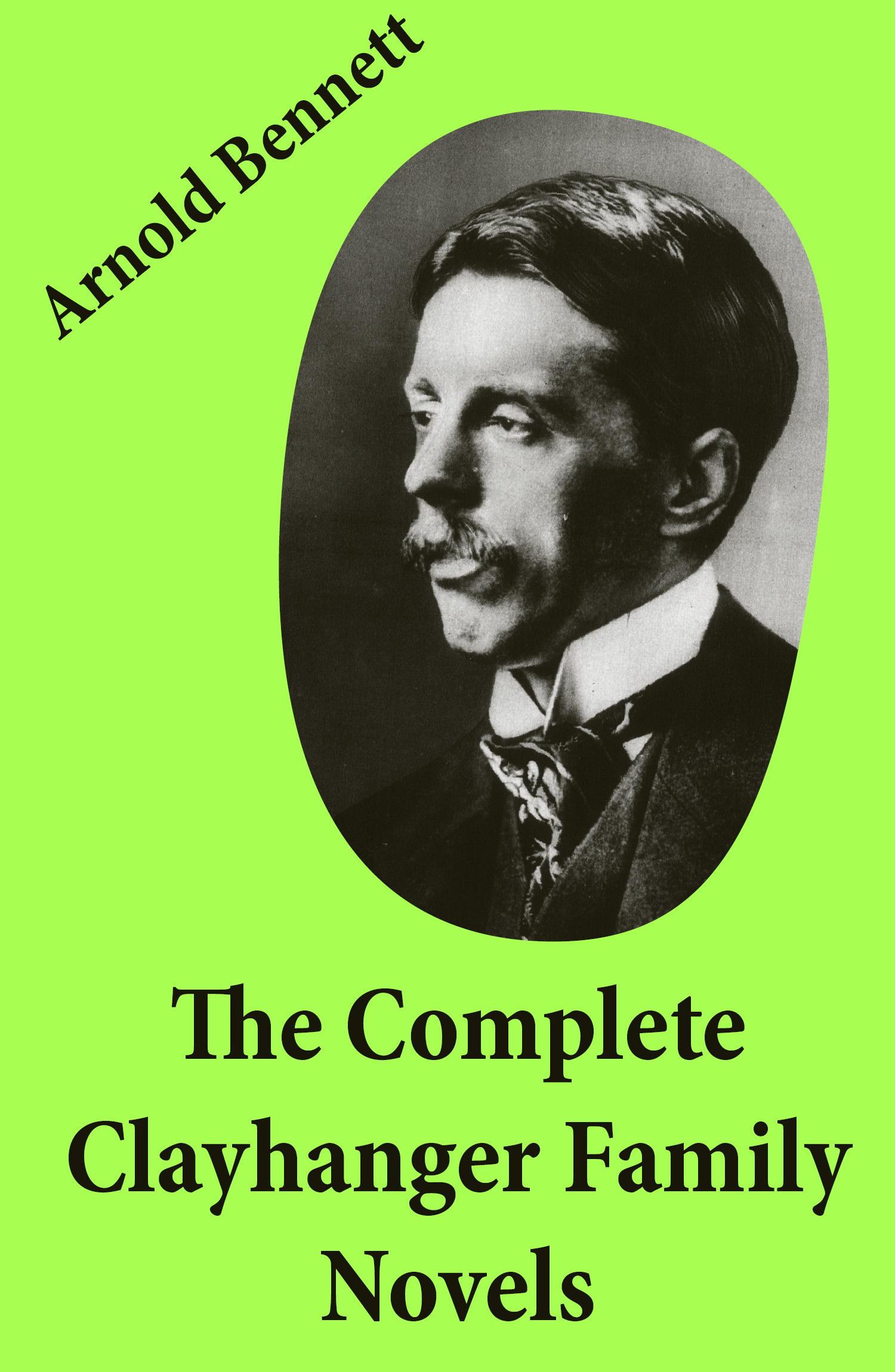 ebook cover of The Complete Clayhanger Family Novels (Clayhanger + Hilda Lessways + These Twain + The Roll Call), by Arnold  Bennett