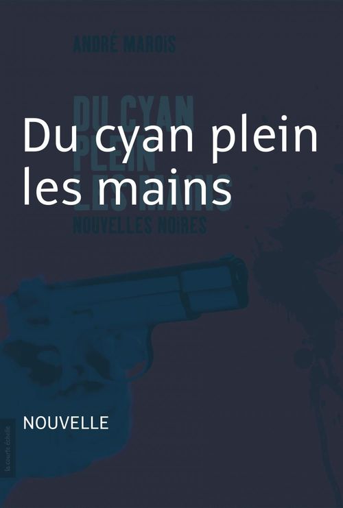 ebook cover of Du cyan plein les mains, by André Marois