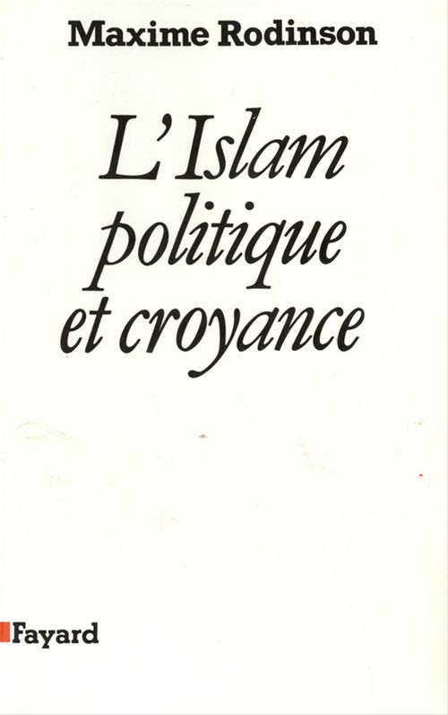 Couverture ebook de L'Islam, politique et croyance, de Maxime Rodinson