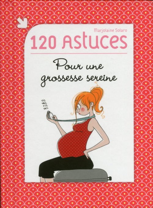 Couverture ebook de 120 astuces pour une grossesse sereine, de Marjolaine Solaro