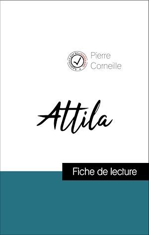 Couverture ebook de Analyse de l'oeuvre : Atilla (résumé et fiche de lecture plébiscités par les enseignants sur fichedelecture.fr), de Pierre Corneille