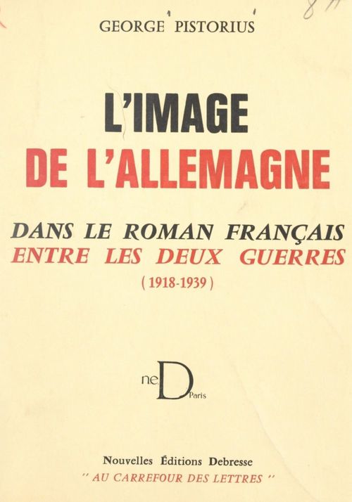 ebook cover of L'image de l'Allemagne dans le roman français entre les deux guerres (1918-1939), by George Pistorius