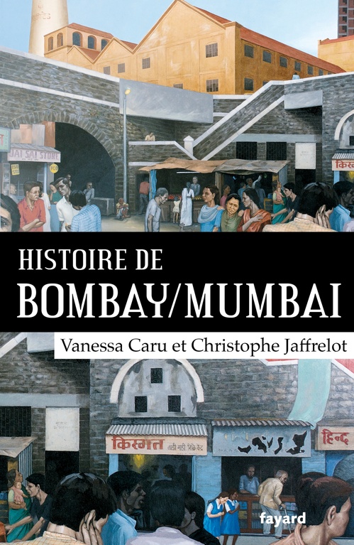 Couverture ebook de Histoire de Bombay/Mumbai, de Vanessa Caru, Christophe Jaffrelot