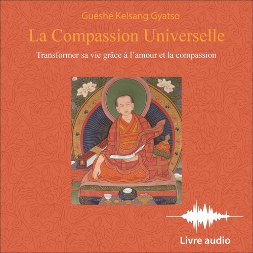 Couverture audiobook de La Compassion Universelle, de Guéshé Kelsang Gyatso