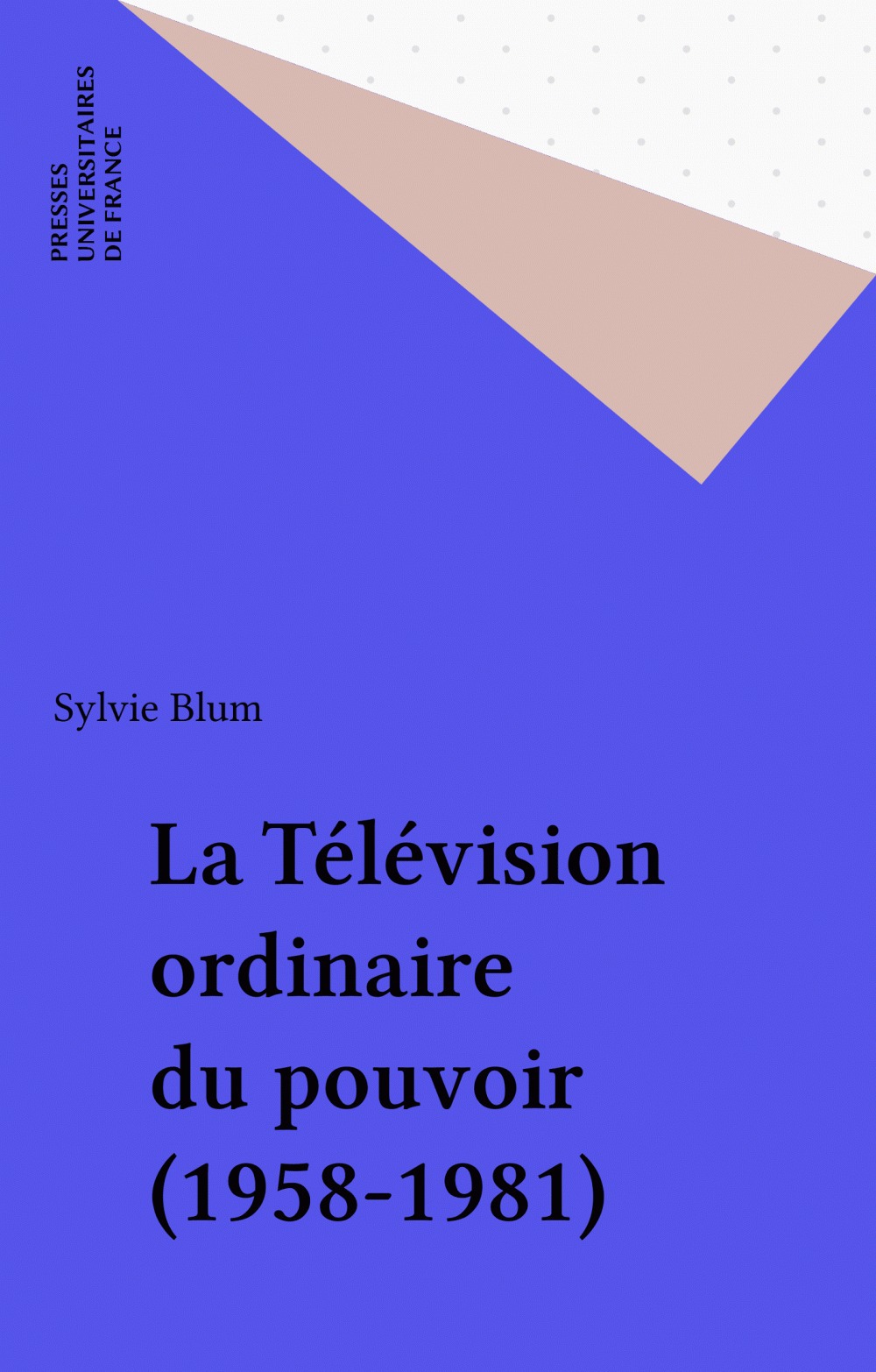 ebook cover of La Télévision ordinaire du pouvoir (1958-1981), by