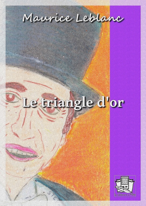 ebook cover of Le triangle d'or, by Maurice Leblanc
