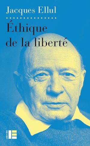 Couverture ebook de Ethique de la liberté, de Jacques Ellul