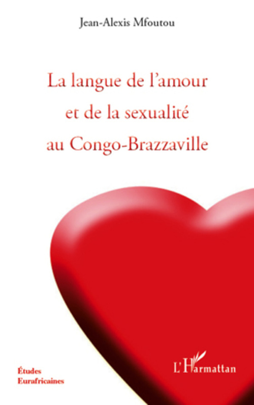 Couverture ebook de La langue de l'amour et de la sexualité au Congo-Brazzaville, de Jean-Alexis Mfoutou