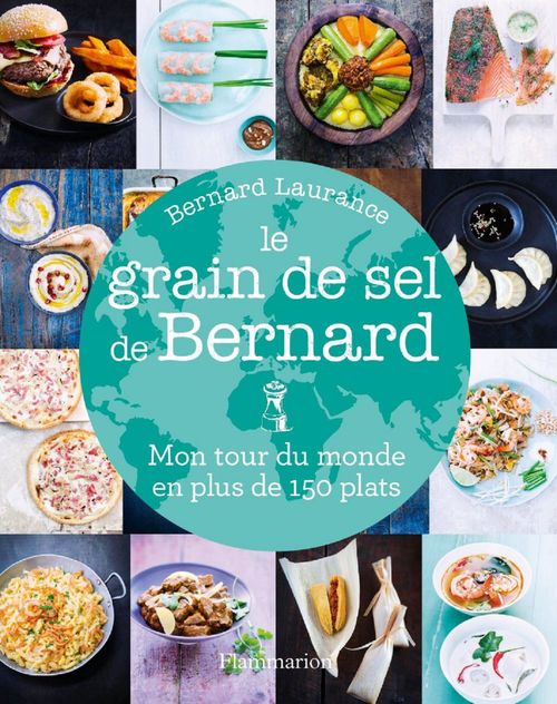 ebook cover of Le grain de sel de Bernard. Mon tour du monde en plus de 150 plats, by Bernard Laurance
