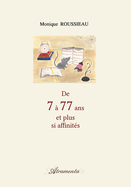 ebook cover of De 7 à 77 ans et plus si affinités, by Monique Roussieau
