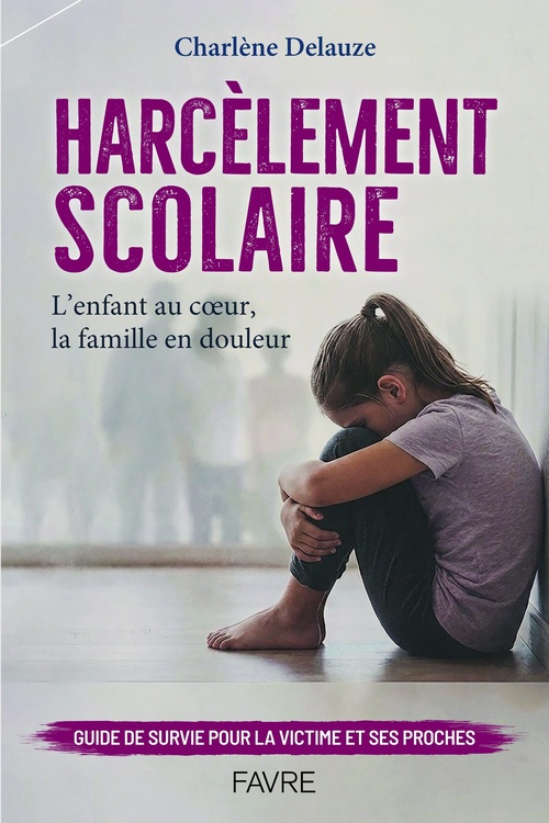 ebook cover of Harcèlement scolaire - L'enfant au coeur, la famille en douleur, by Charlène Delauze