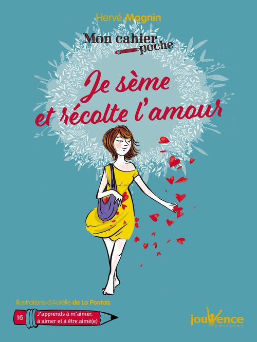 Couverture ebook de Mon cahier poche : Je sème et récolte l'amour, de Hervé Magnin, Aurélie  de La Pontais