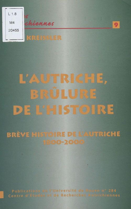 ebook cover of L'Autriche, brûlure de l'Histoire : Brève histoire de l'Autriche de 1800 à 2000, by Felix Kreissler
