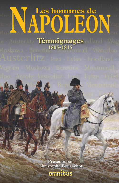 Couverture ebook de Les hommes de Napoléon - Témoignages 1805-1815, de Christophe Bourachot