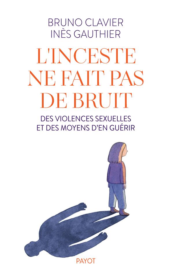 Couverture ebook de L'inceste ne fait pas de bruit, de Bruno Clavier, Inès Gauthier