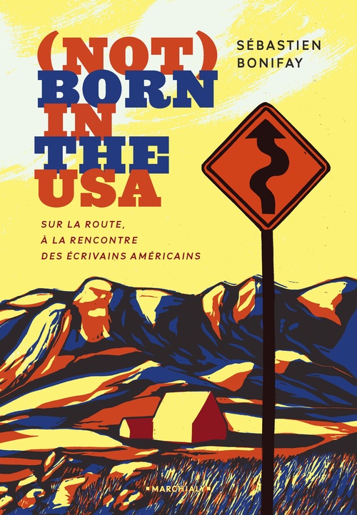 Couverture ebook de Not Born in the USA - Sur la route, à la rencontre des écrivains américains, de Sébastien Bonifay