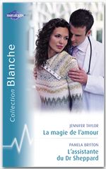 Couverture ebook de La magie de l'amour - L'assistante du Dr Sheppard (Harlequin Blanche), de Pamela Britton, Jennifer Taylor