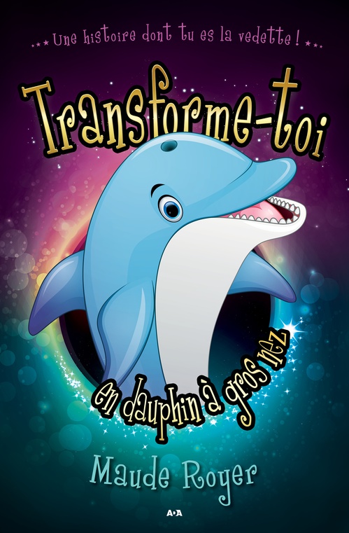 Couverture ebook de Transforme-toi en dauphin a gros nez, de Maude Royer
