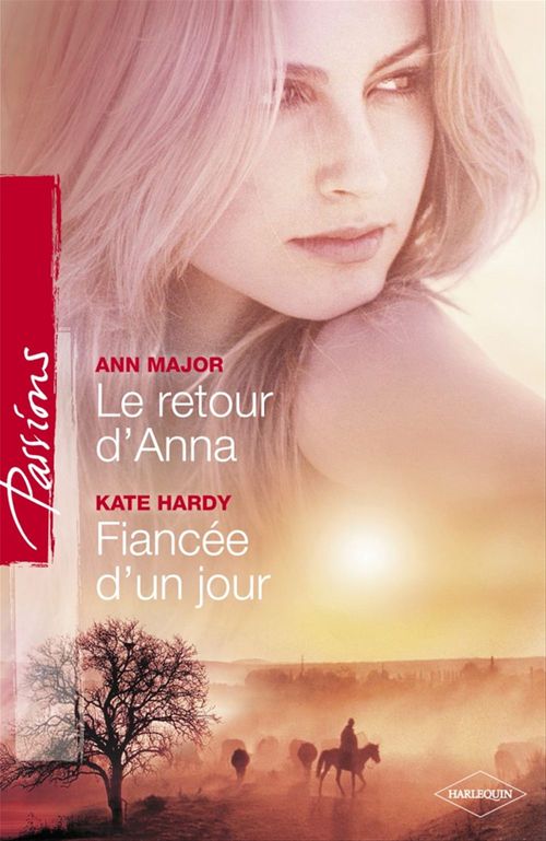 Couverture ebook de Le retour d'Anna - Fiancée d'un jour (Harlequin Passions), de Kate Hardy, Ann Major