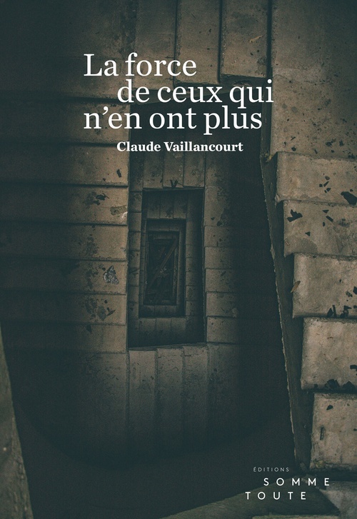 ebook cover of La force de ceux qui n'en ont plus, by Claude Vaillancourt