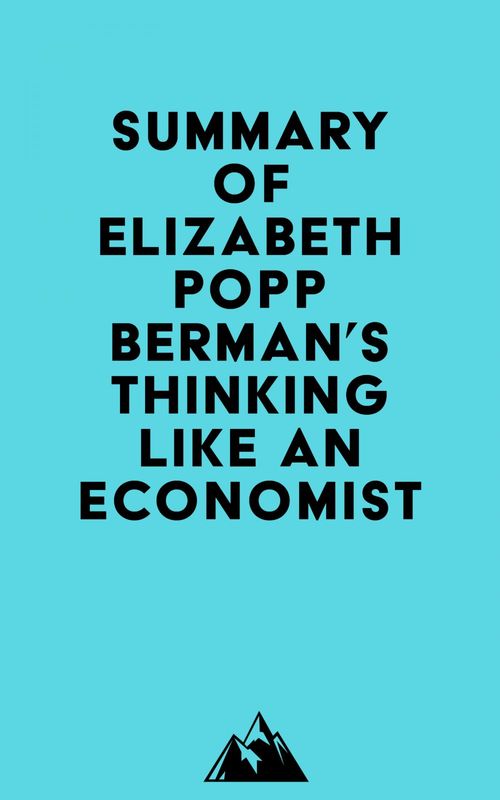 Couverture ebook de Summary of Elizabeth Popp Berman's Thinking like an Economist, de Everest Media