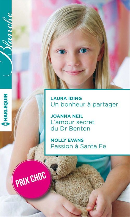 Couverture ebook de Un bonheur à partager - L'amour secret du Dr Benton - Passion à Santa Fe, de Molly Evans, Laura Iding, Joanna Neil