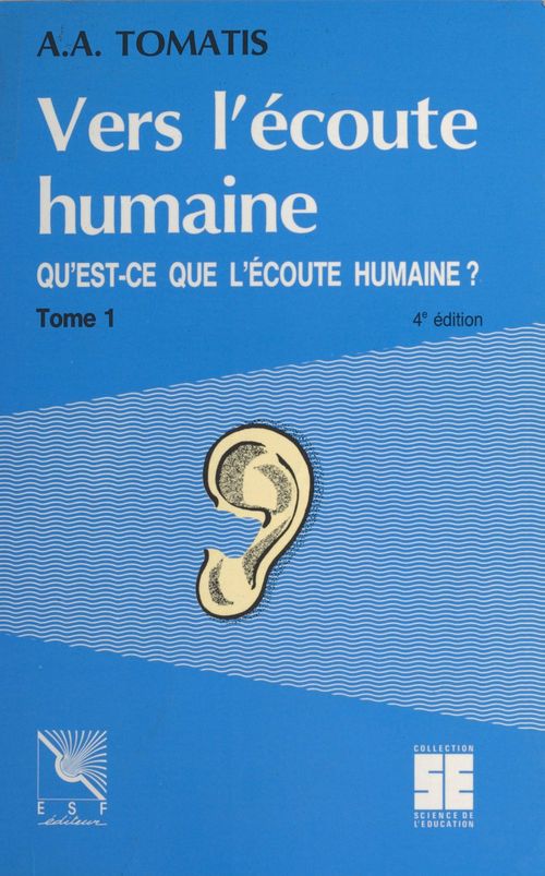 Couverture ebook de Vers l'écoute humaine (1) : Qu'est-ce que l'écoute humaine ?, de Alfred Tomatis