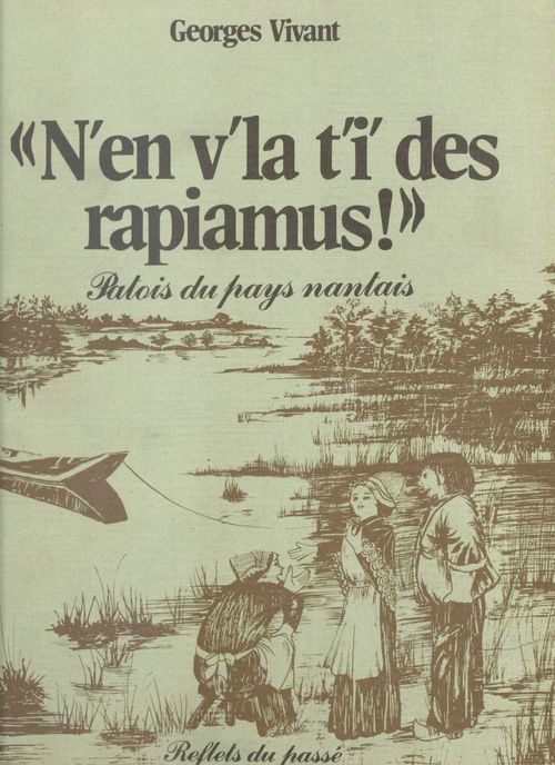 Couverture ebook de N'en v'la t'i' des rapiamus !, Patois du pays nantais, de Georges Vivant